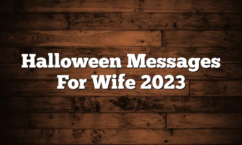 Halloween Messages For Wife 2023