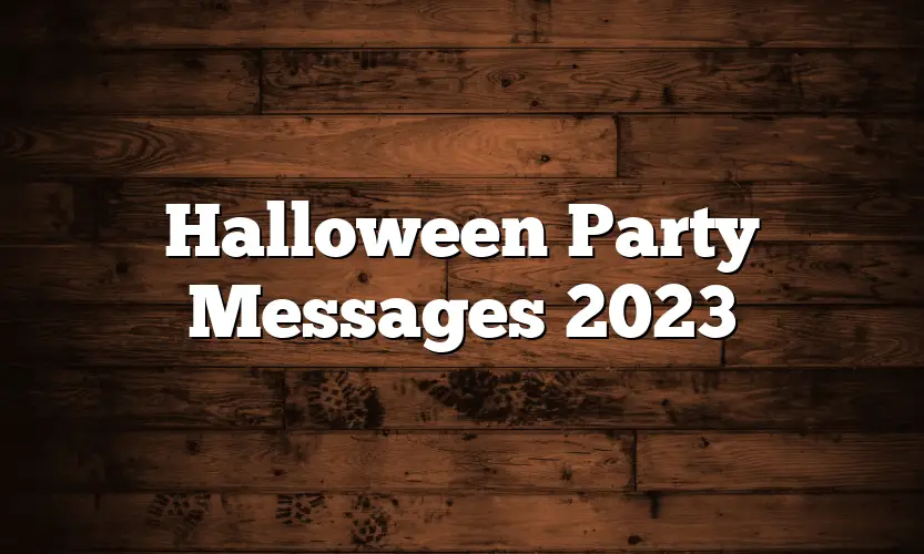 Halloween Party Messages 2023