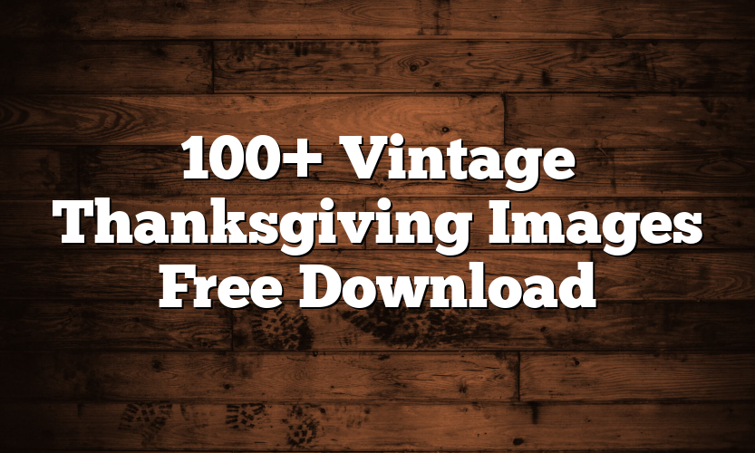 100+ Vintage Thanksgiving Images Free Download