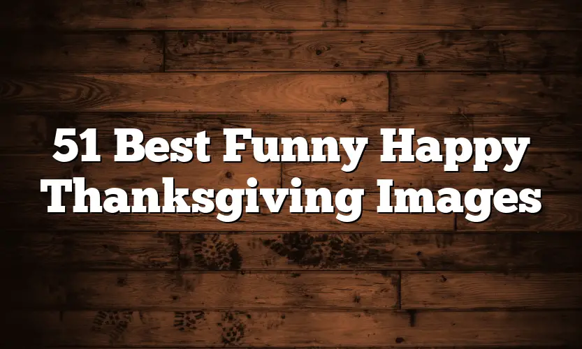 51 Best Funny Happy Thanksgiving Images